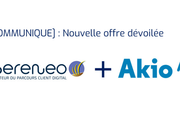 Communiqué de Presse : Sereneo et Akio dévoilent l’offre née de leur partenariat technologique