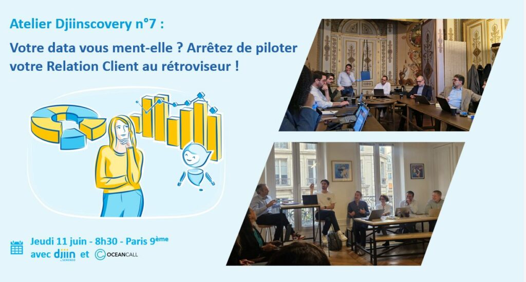 Atelier Djiinscovery avec Oceancall sur les enjeux de la data pour le pilotage de la relation client