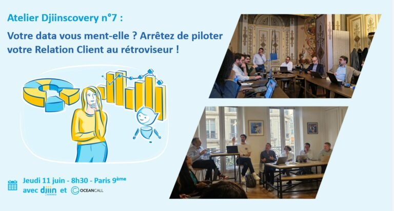 Atelier Djiinscovery avec Oceancall sur les enjeux de la data pour le pilotage de la relation client
