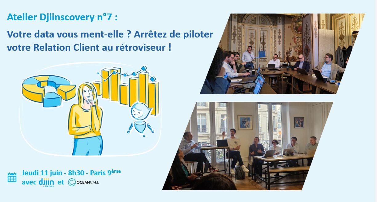 Atelier Djiinscovery avec Oceancall sur les enjeux de la data pour le pilotage de la relation client